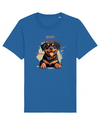 EXERCISE? I THOUGHT YOU SAID FRIES- Rottweiller Royal Blue