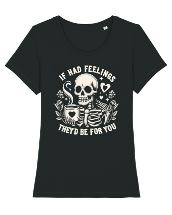 If I Had Feelings They'd Be for You Black