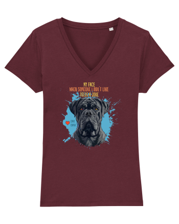 MY FACE WHEN SOMEONE TELLS A JOKE - Cane Corso Burgundy