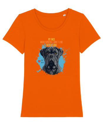 MY FACE WHEN SOMEONE TELLS A JOKE - Cane Corso Bright Orange