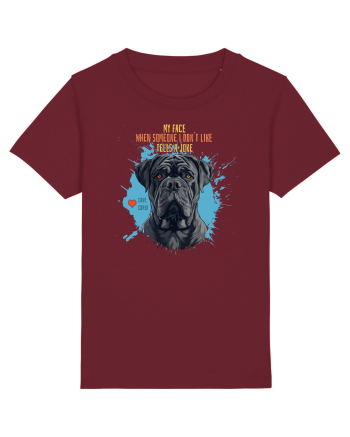 MY FACE WHEN SOMEONE TELLS A JOKE - Cane Corso Burgundy