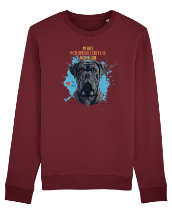 MY FACE WHEN SOMEONE TELLS A JOKE - Cane Corso Burgundy