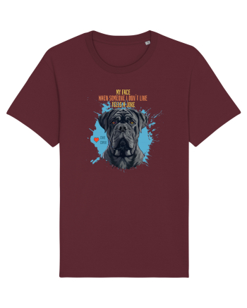 MY FACE WHEN SOMEONE TELLS A JOKE - Cane Corso Burgundy