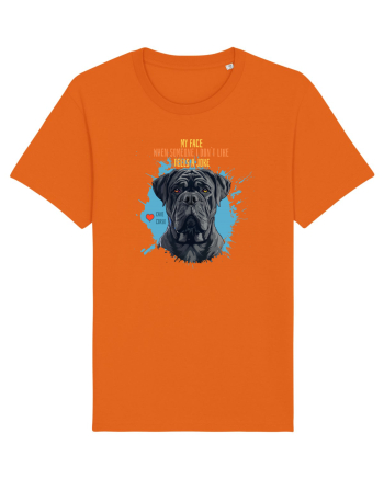 MY FACE WHEN SOMEONE TELLS A JOKE - Cane Corso Bright Orange
