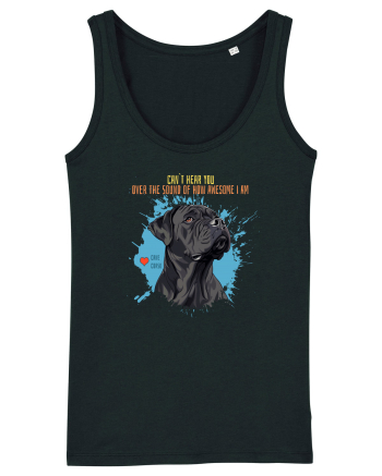 CAN`T HEAR YOU AM AWESOME - Cane Corso Black