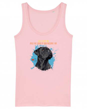 CAN`T HEAR YOU AM AWESOME - Cane Corso Cotton Pink