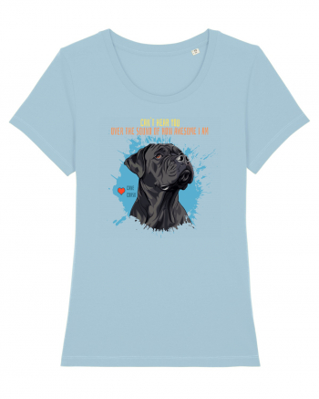 CAN`T HEAR YOU AM AWESOME - Cane Corso Sky Blue