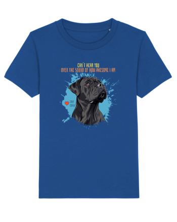 CAN`T HEAR YOU AM AWESOME - Cane Corso Majorelle Blue