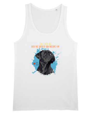CAN`T HEAR YOU AM AWESOME - Cane Corso White