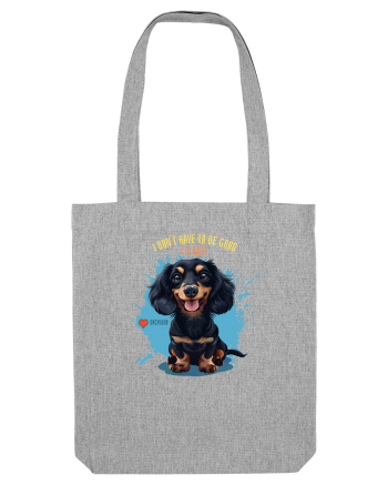 I DON`T HAVE TO BE GOOD, I`M CUTE - Dachsund / Teckel Heather Grey