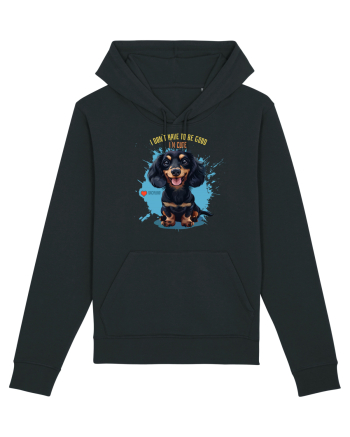 I DON`T HAVE TO BE GOOD, I`M CUTE - Dachsund / Teckel Black
