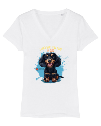 I DON`T HAVE TO BE GOOD, I`M CUTE - Dachsund / Teckel White