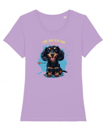 I DON`T HAVE TO BE GOOD, I`M CUTE - Dachsund / Teckel Lavender Dawn
