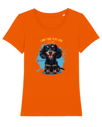I DON`T HAVE TO BE GOOD, I`M CUTE - Dachsund / Teckel Bright Orange