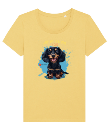 I DON`T HAVE TO BE GOOD, I`M CUTE - Dachsund / Teckel Jojoba