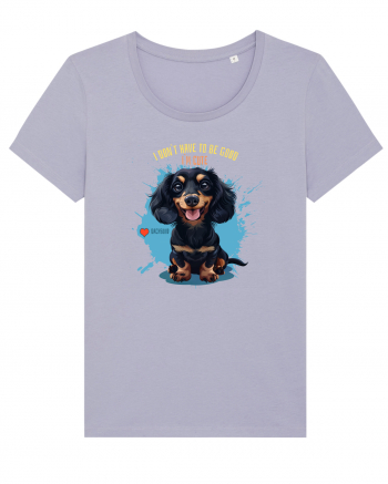 I DON`T HAVE TO BE GOOD, I`M CUTE - Dachsund / Teckel Lavender