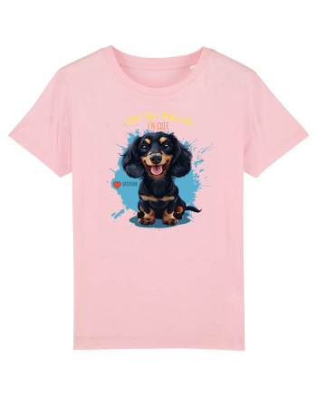 I DON`T HAVE TO BE GOOD, I`M CUTE - Dachsund / Teckel Cotton Pink