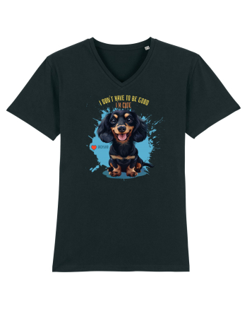 I DON`T HAVE TO BE GOOD, I`M CUTE - Dachsund / Teckel Black