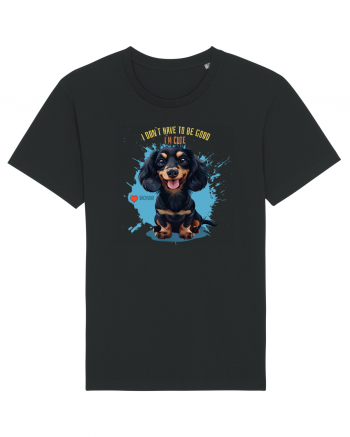I DON`T HAVE TO BE GOOD, I`M CUTE - Dachsund / Teckel Black