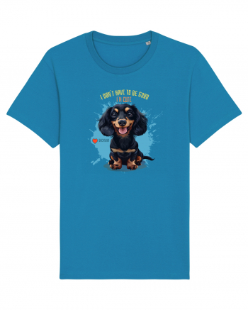 I DON`T HAVE TO BE GOOD, I`M CUTE - Dachsund / Teckel Azur