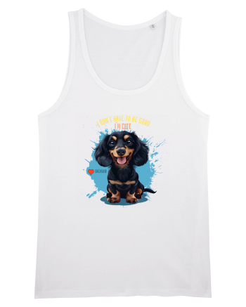 I DON`T HAVE TO BE GOOD, I`M CUTE - Dachsund / Teckel White