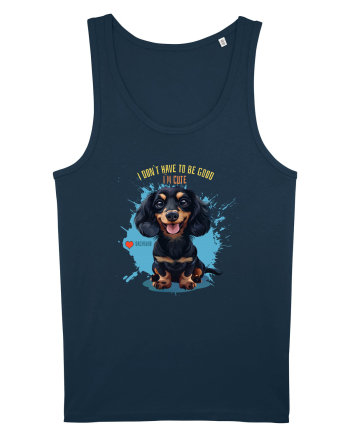 I DON`T HAVE TO BE GOOD, I`M CUTE - Dachsund / Teckel Navy