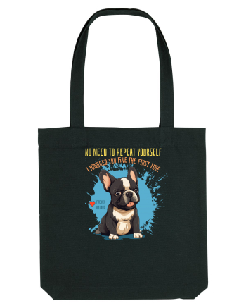 NU TREBUIE SA REPETI, TE_AM IGNORAT DE PRIMA DATA - French Bulldog Black