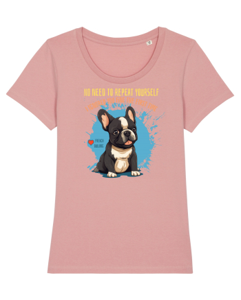 NU TREBUIE SA REPETI, TE_AM IGNORAT DE PRIMA DATA - French Bulldog Canyon Pink