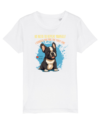 NU TREBUIE SA REPETI, TE_AM IGNORAT DE PRIMA DATA - French Bulldog White
