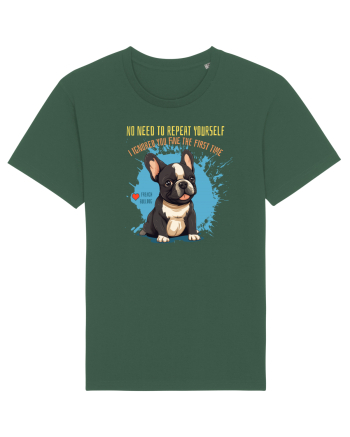 NU TREBUIE SA REPETI, TE_AM IGNORAT DE PRIMA DATA - French Bulldog Bottle Green