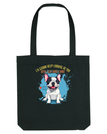 I`M GONNA KEEP LOOKING - French Bulldog Black