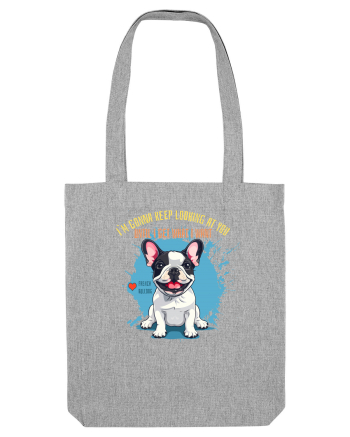 I`M GONNA KEEP LOOKING - French Bulldog Heather Grey