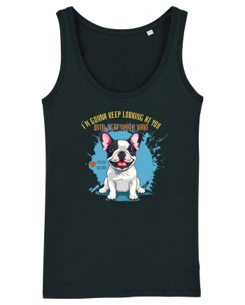I`M GONNA KEEP LOOKING - French Bulldog Black