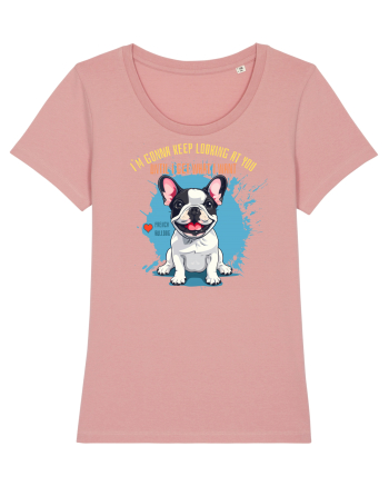 I`M GONNA KEEP LOOKING - French Bulldog Canyon Pink
