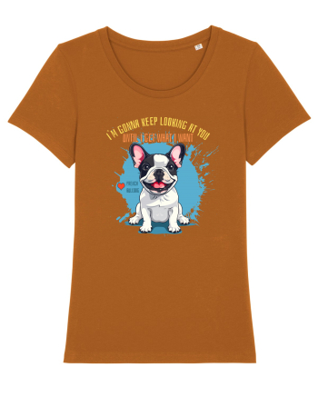 I`M GONNA KEEP LOOKING - French Bulldog Roasted Orange