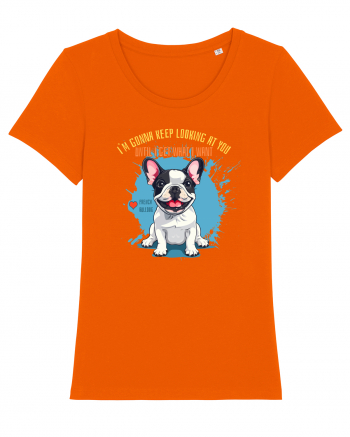 I`M GONNA KEEP LOOKING - French Bulldog Bright Orange