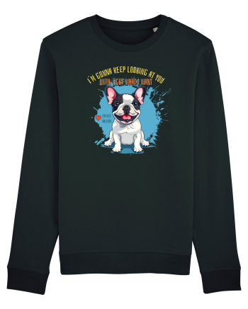 I`M GONNA KEEP LOOKING - French Bulldog Black