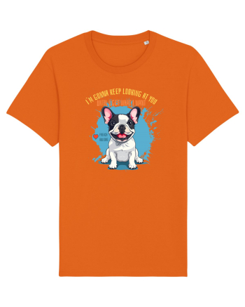 I`M GONNA KEEP LOOKING - French Bulldog Bright Orange