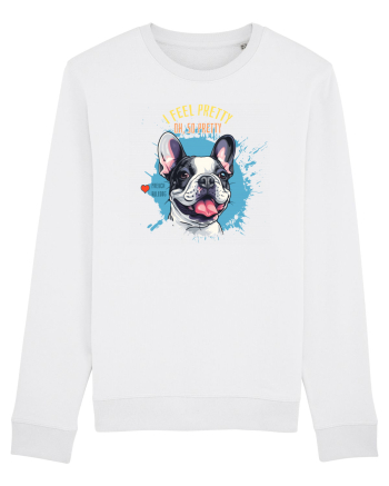 I FEEL PRETTY - French Bulldog White