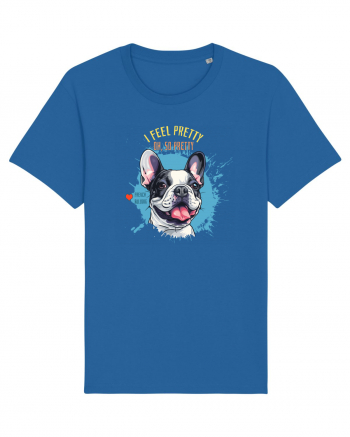 I FEEL PRETTY - French Bulldog Royal Blue