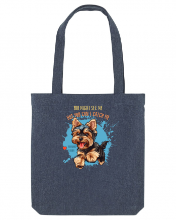YOU MIGHT SEE ME, CAN`T CATCH ME - Yorkshire Terrier Midnight Blue