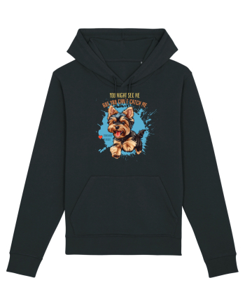 YOU MIGHT SEE ME, CAN`T CATCH ME - Yorkshire Terrier Black