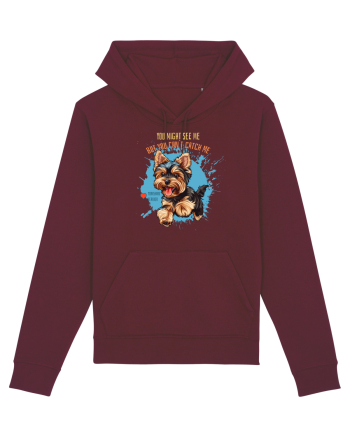 YOU MIGHT SEE ME, CAN`T CATCH ME - Yorkshire Terrier Burgundy