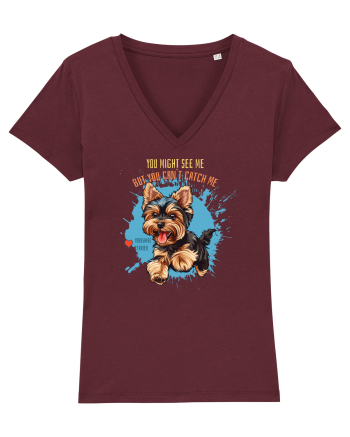 YOU MIGHT SEE ME, CAN`T CATCH ME - Yorkshire Terrier Burgundy