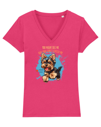 YOU MIGHT SEE ME, CAN`T CATCH ME - Yorkshire Terrier Raspberry
