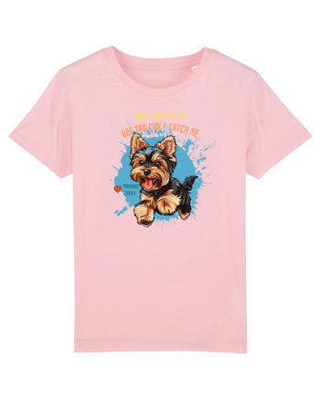 YOU MIGHT SEE ME, CAN`T CATCH ME - Yorkshire Terrier Cotton Pink