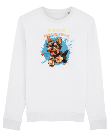YOU MIGHT SEE ME, CAN`T CATCH ME - Yorkshire Terrier White