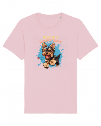 YOU MIGHT SEE ME, CAN`T CATCH ME - Yorkshire Terrier Cotton Pink