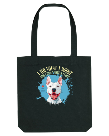 I DO WHAT I WANT & I DON`T GIVE A FLUFF - Bull Terrier Black
