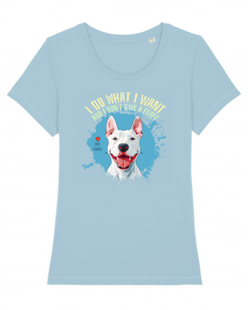 I DO WHAT I WANT & I DON`T GIVE A FLUFF - Bull Terrier Sky Blue